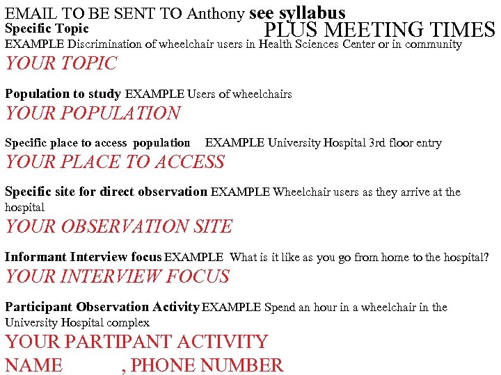 EMAIL TO BE SENT TO Anthony see syllabus PLUS MEETING TIMES Specific Topic EXAMPLE