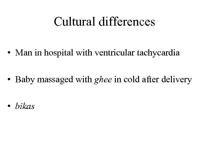 Cultural differences • Man in hospital with ventricular tachycardia • Baby massaged with ghee