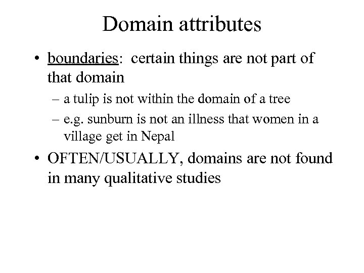 Domain attributes • boundaries: certain things are not part of that domain – a