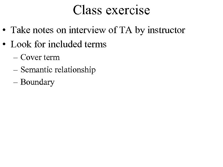 Class exercise • Take notes on interview of TA by instructor • Look for