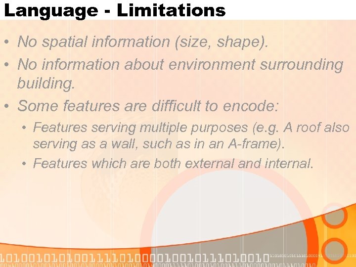 Language - Limitations • No spatial information (size, shape). • No information about environment