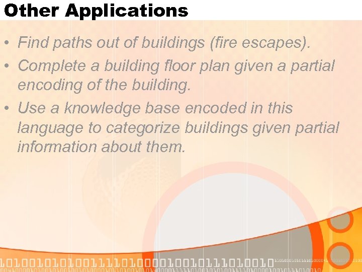 Other Applications • Find paths out of buildings (fire escapes). • Complete a building