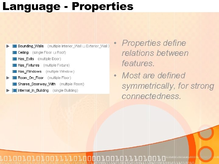 Language - Properties • Properties define relations between features. • Most are defined symmetrically,