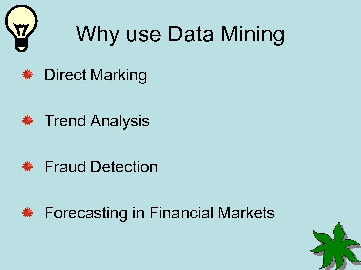 Why use Data Mining Direct Marking Trend Analysis Fraud Detection Forecasting in Financial Markets