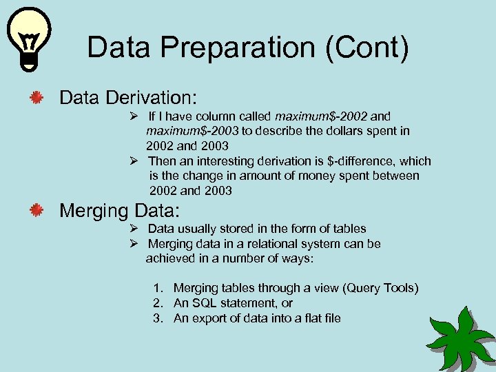 Data Preparation (Cont) Data Derivation: Ø If I have column called maximum$-2002 and maximum$-2003