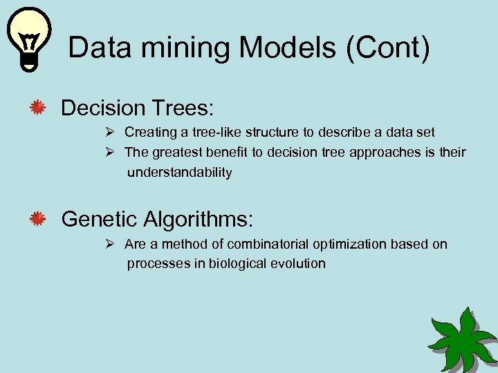 Data mining Models (Cont) Decision Trees: Ø Creating a tree-like structure to describe a