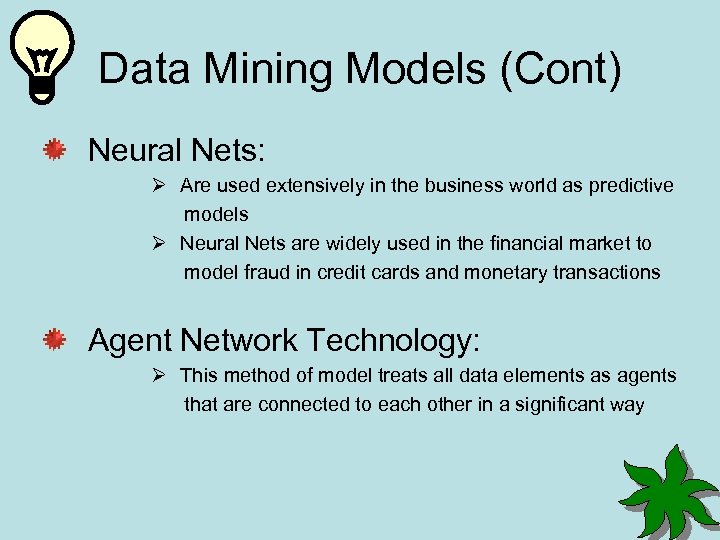 Data Mining Models (Cont) Neural Nets: Ø Are used extensively in the business world