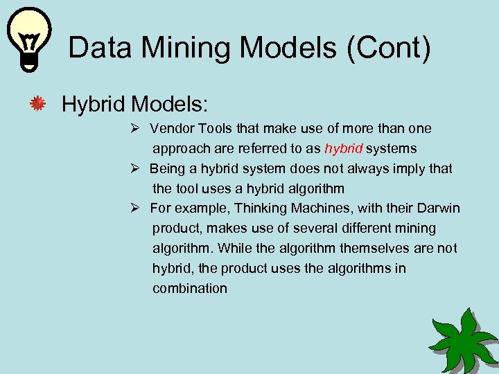 Data Mining Models (Cont) Hybrid Models: Ø Vendor Tools that make use of more