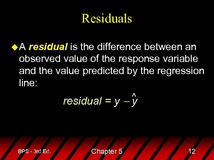 Residuals u. A residual is the difference between an observed value of the response