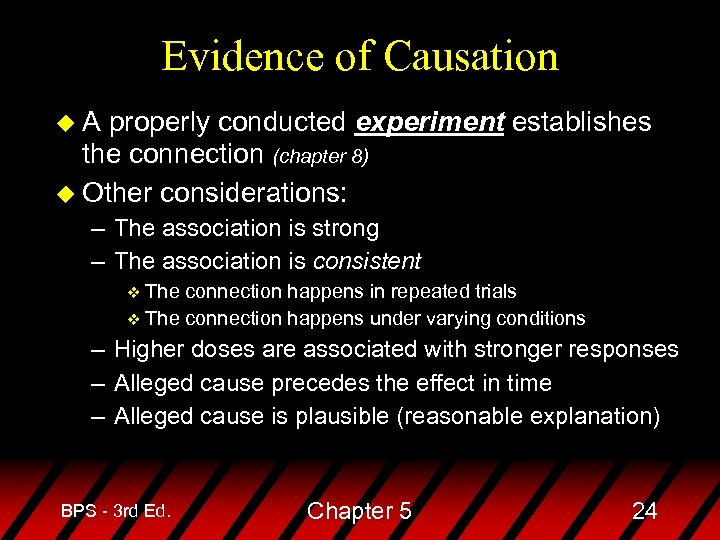 Evidence of Causation u. A properly conducted experiment establishes the connection (chapter 8) u