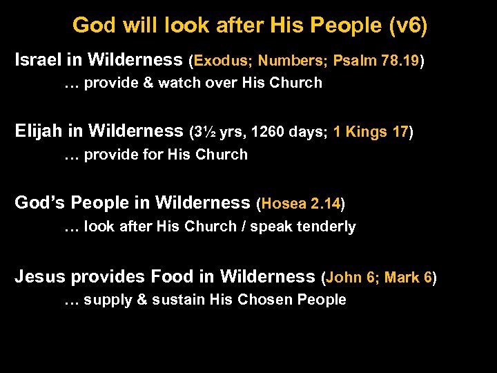 God will look after His People (v 6) Israel in Wilderness (Exodus; Numbers; Psalm