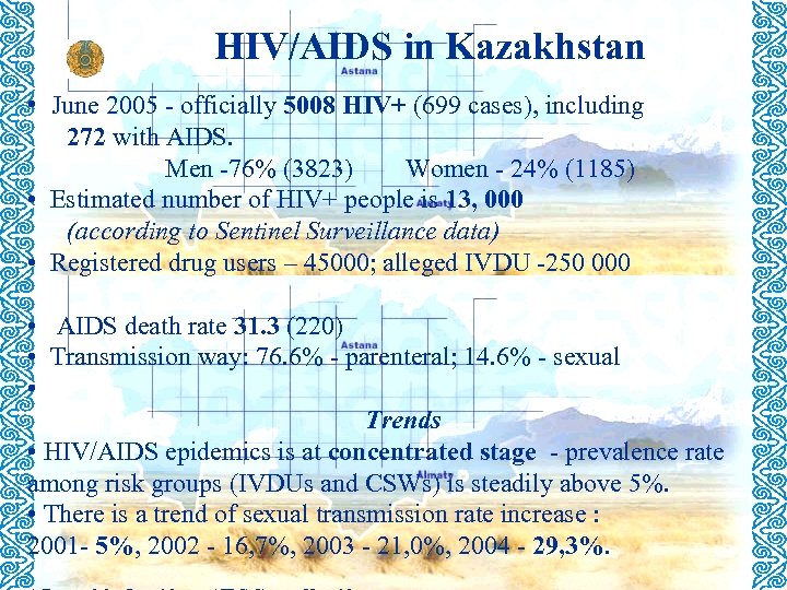 HIV/AIDS in Kazakhstan • June 2005 - officially 5008 HIV+ (699 cases), including 272