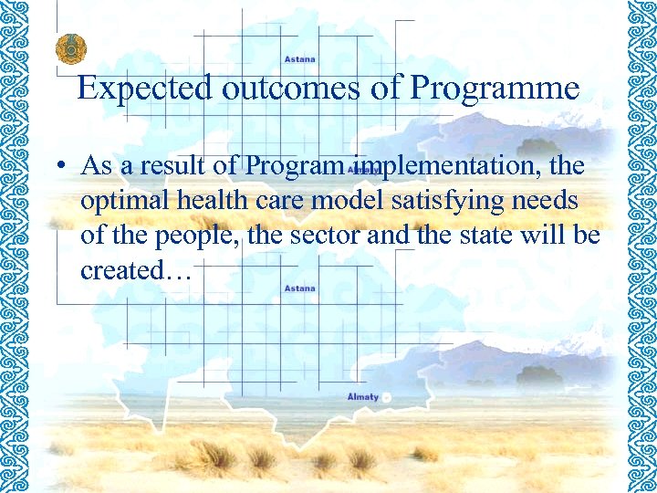 Expected outcomes of Programme • As a result of Program implementation, the optimal health