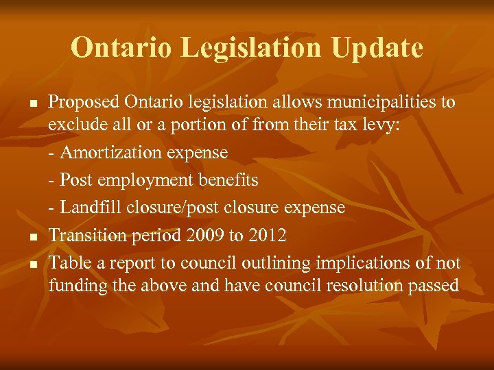 Ontario Legislation Update n n n Proposed Ontario legislation allows municipalities to exclude all