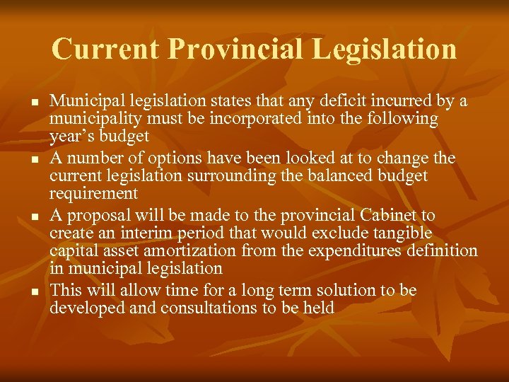 Current Provincial Legislation n n Municipal legislation states that any deficit incurred by a