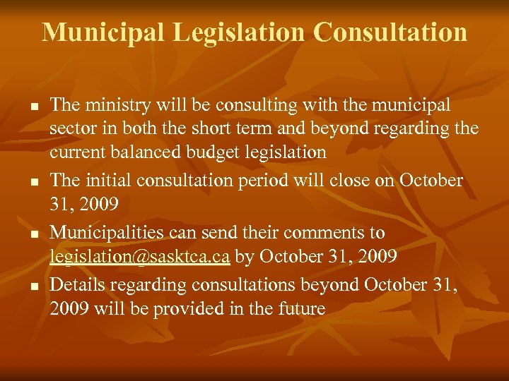 Municipal Legislation Consultation n n The ministry will be consulting with the municipal sector