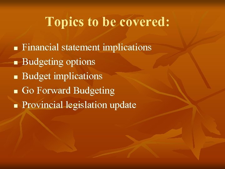 Topics to be covered: n n n Financial statement implications Budgeting options Budget implications