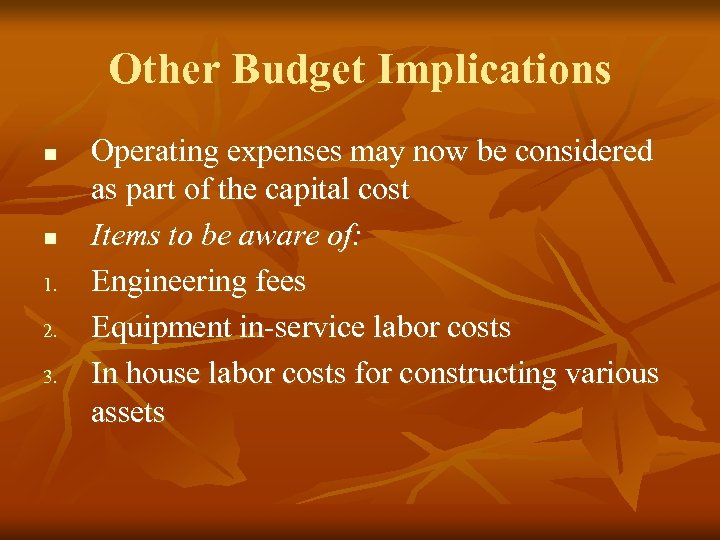 Other Budget Implications n n 1. 2. 3. Operating expenses may now be considered