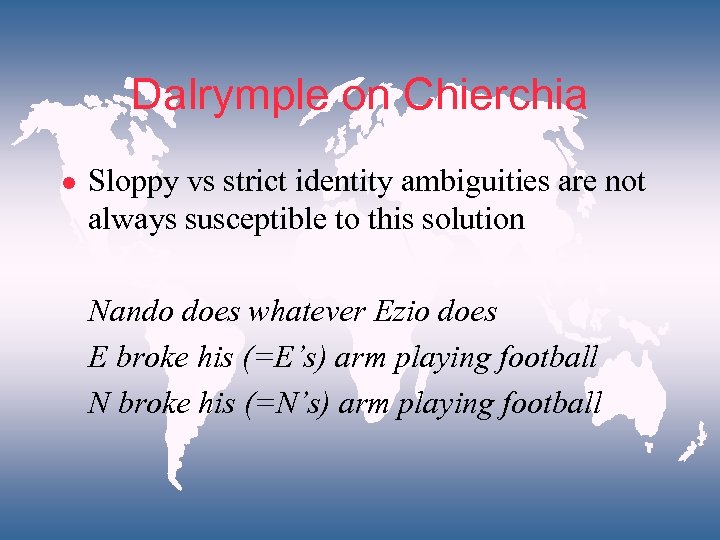 Dalrymple on Chierchia l Sloppy vs strict identity ambiguities are not always susceptible to