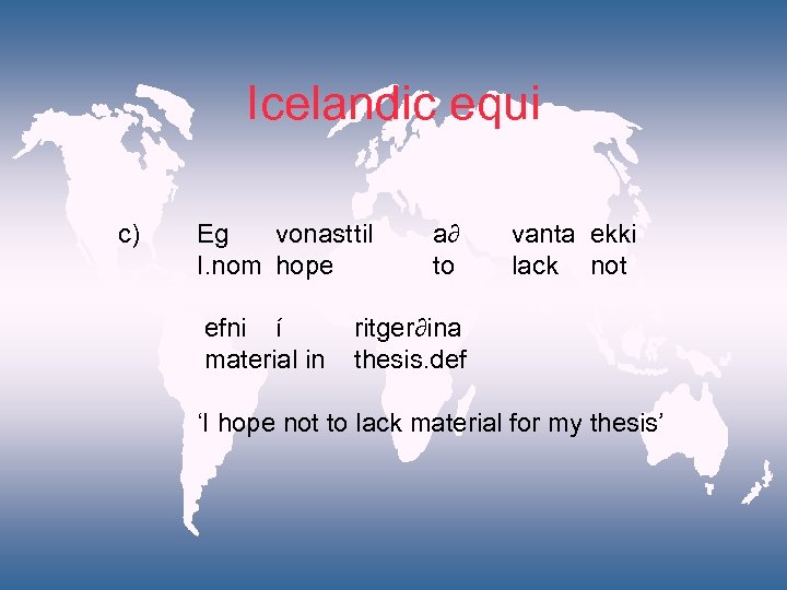 Icelandic equi c) Eg vonasttil I. nom hope efni í material in a∂ to