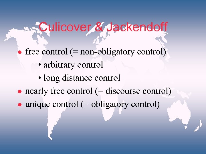 Culicover & Jackendoff l l l free control (= non-obligatory control) • arbitrary control