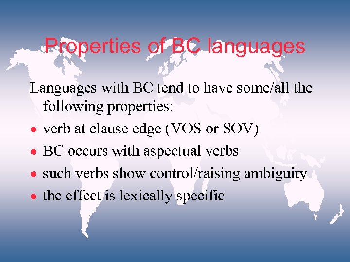 Properties of BC languages Languages with BC tend to have some/all the following properties: