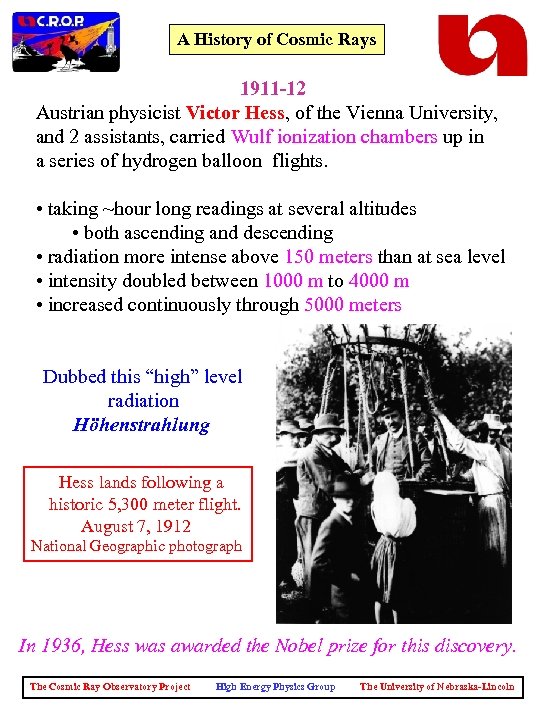 A History of Cosmic Rays 1911 -12 Austrian physicist Victor Hess, of the Vienna