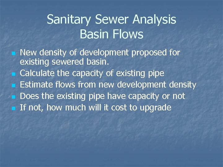 Sanitary Sewer Analysis Basin Flows n n n New density of development proposed for