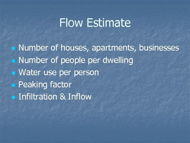 Flow Estimate n n n Number of houses, apartments, businesses Number of people per