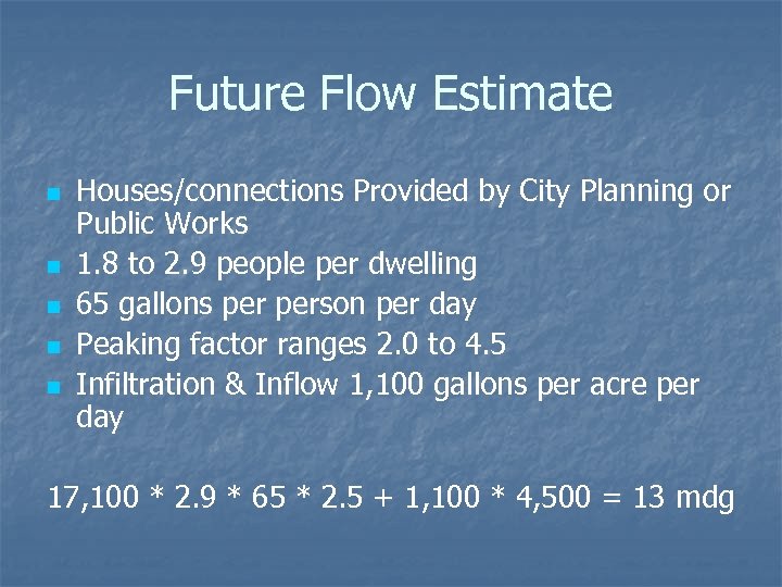 Future Flow Estimate n n n Houses/connections Provided by City Planning or Public Works