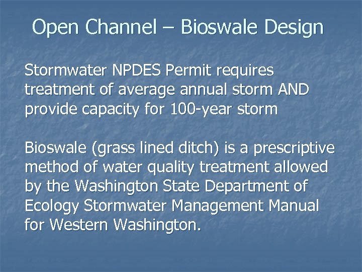 Open Channel – Bioswale Design Stormwater NPDES Permit requires treatment of average annual storm