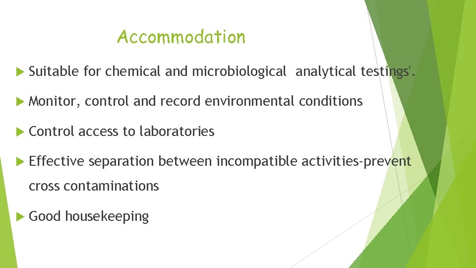 Accommodation Suitable for chemical and microbiological analytical testings'. Monitor, control and record environmental conditions