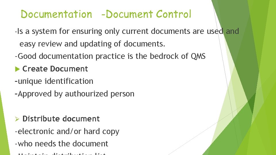 Documentation -Document Control -Is a system for ensuring only current documents are used and