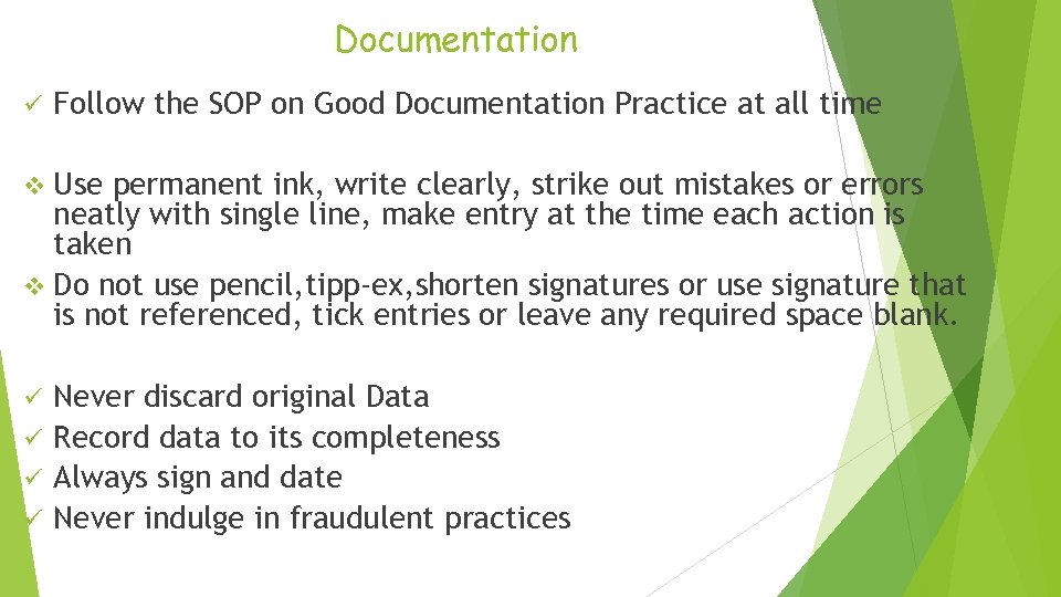 Documentation ü Follow the SOP on Good Documentation Practice at all time v Use