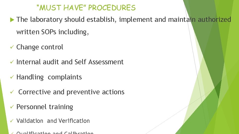 “MUST HAVE” PROCEDURES The laboratory should establish, implement and maintain authorized written SOPs including,