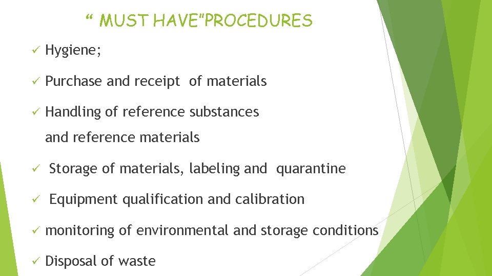 “ MUST HAVE”PROCEDURES ü Hygiene; ü Purchase and receipt of materials ü Handling of