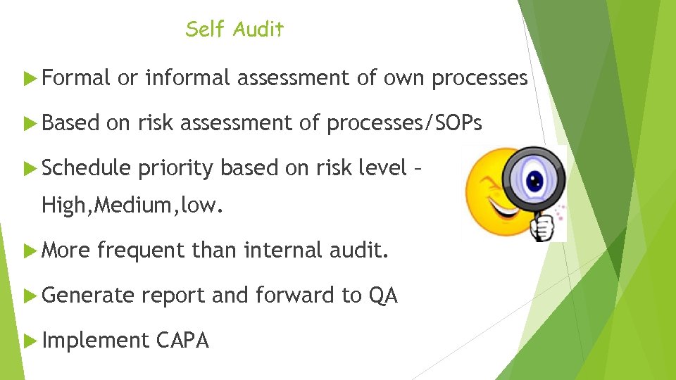 Self Audit Formal Based or informal assessment of own processes on risk assessment of