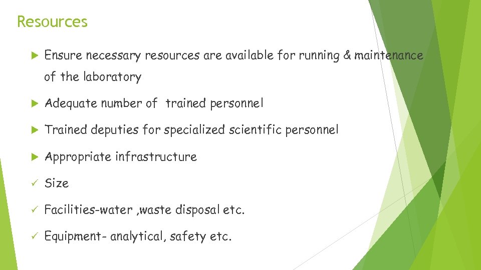 Resources Ensure necessary resources are available for running & maintenance of the laboratory Adequate