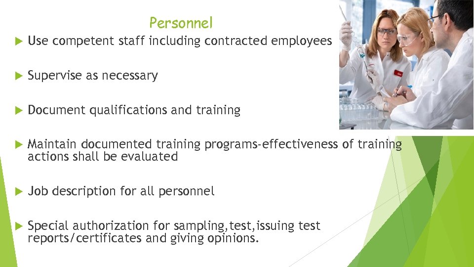 Personnel Use competent staff including contracted employees Supervise as necessary Document qualifications and training