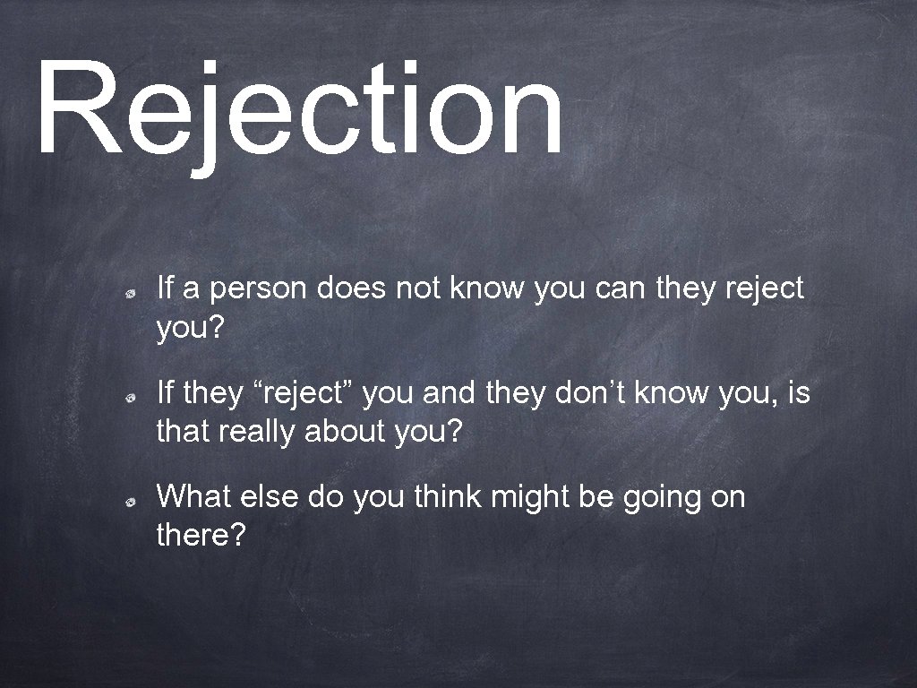 Rejection If a person does not know you can they reject you? If they