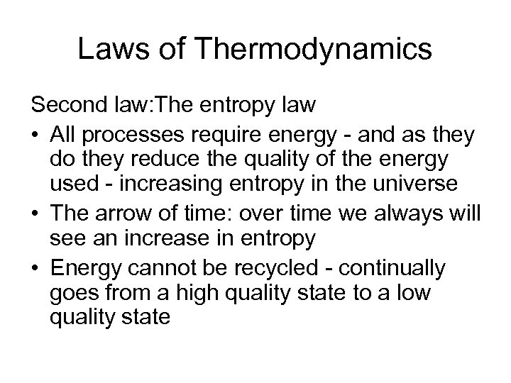 Laws of Thermodynamics Second law: The entropy law • All processes require energy -