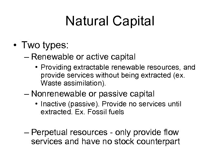 Natural Capital • Two types: – Renewable or active capital • Providing extractable renewable