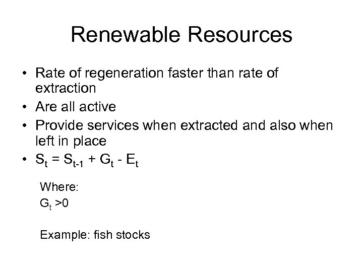 Renewable Resources • Rate of regeneration faster than rate of extraction • Are all