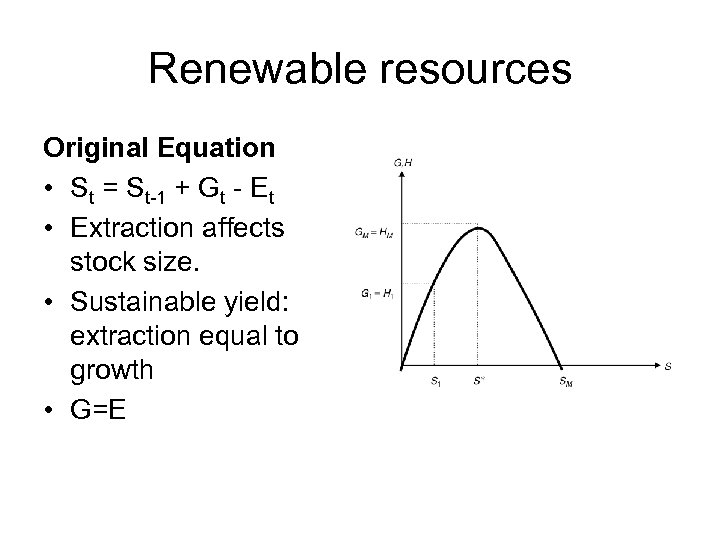 Renewable resources Original Equation • St = St-1 + Gt - Et • Extraction