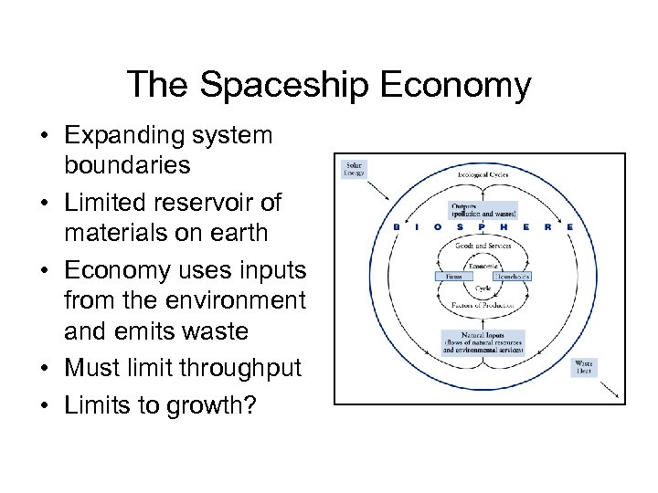 The Spaceship Economy • Expanding system boundaries • Limited reservoir of materials on earth