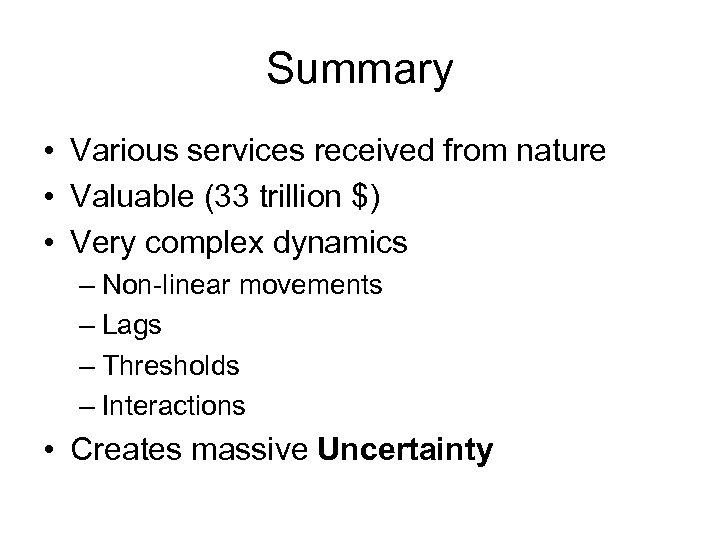 Summary • Various services received from nature • Valuable (33 trillion $) • Very