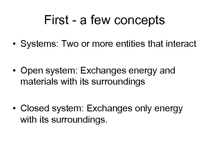 First - a few concepts • Systems: Two or more entities that interact •