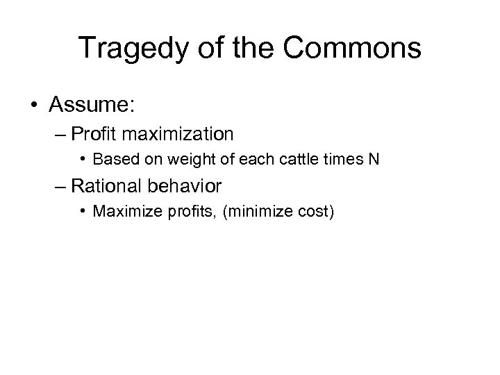 Tragedy of the Commons • Assume: – Profit maximization • Based on weight of