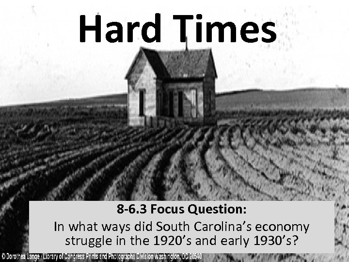 Hard Times 8 -6. 3 Focus Question: In what ways did South Carolina’s economy