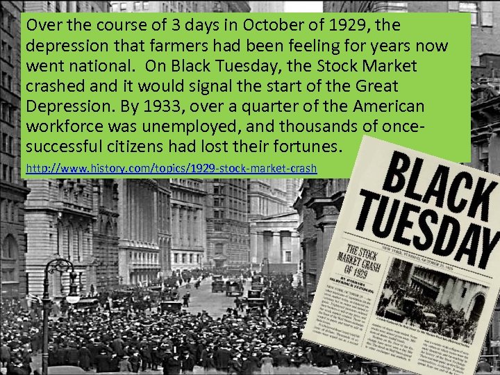 Over the course of 3 days in October of 1929, the depression that farmers